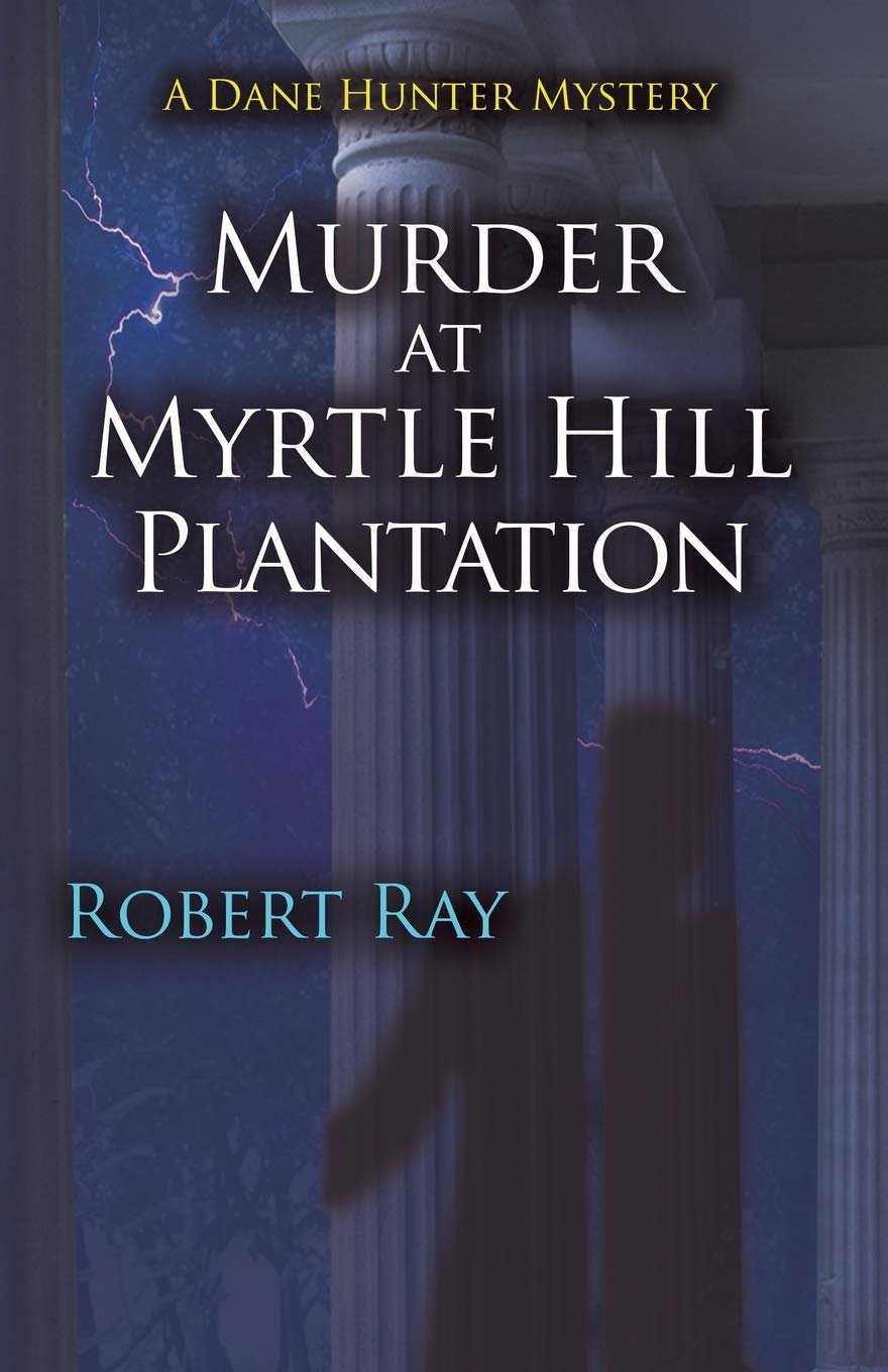 Murder at Myrtle Hill Plantation: A Dane Hunter Mystery (Dane Hunter Mystery Series)