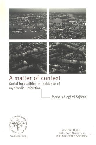A Matter of Context: Social Inequalities in Incidence of Myocardial Infarction (Health Equity Studies, 6)