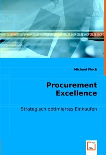 Procurement Excellence: Strategisch optimiertes Einkaufen (German Edition)