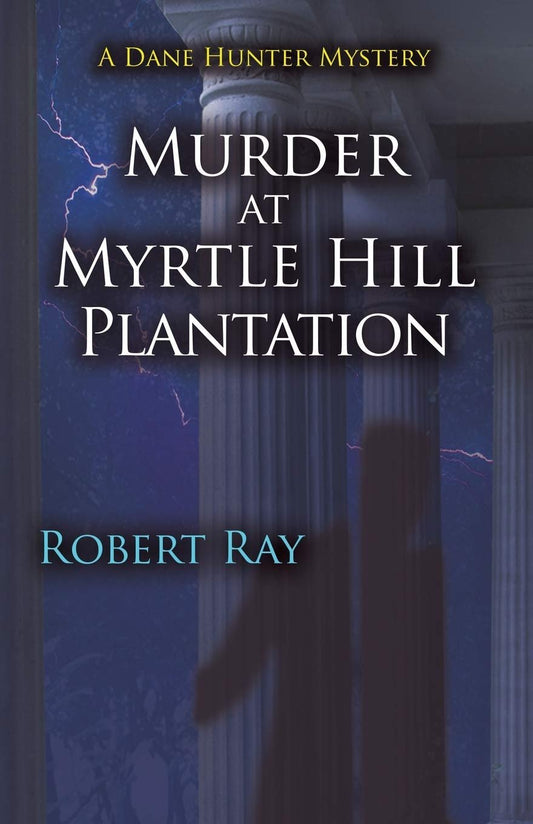 Murder at Myrtle Hill Plantation: A Dane Hunter Mystery (Dane Hunter Mystery Series)
