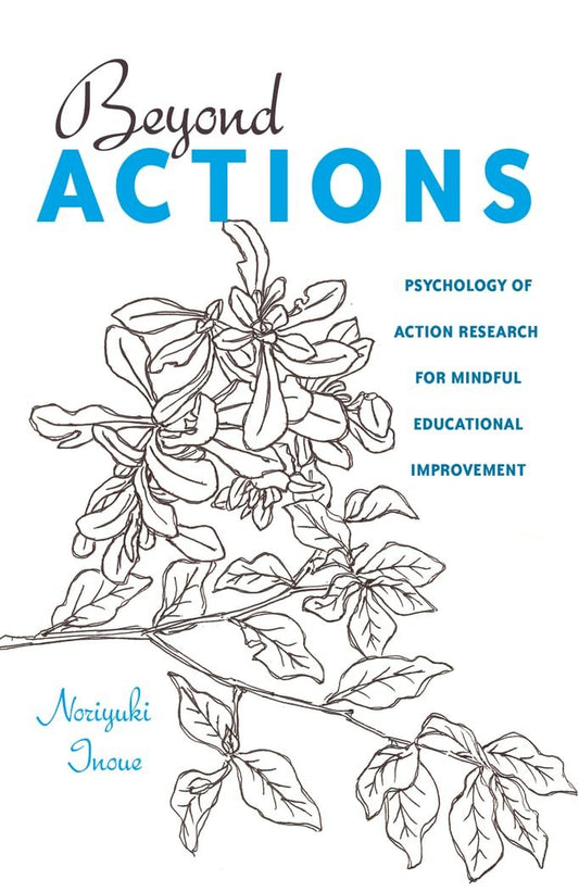 Beyond Actions: Psychology of Action Research for Mindful Educational Improvement (Educational Psychology)
