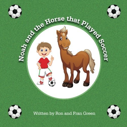 Noah and the Horse that Played Soccer
