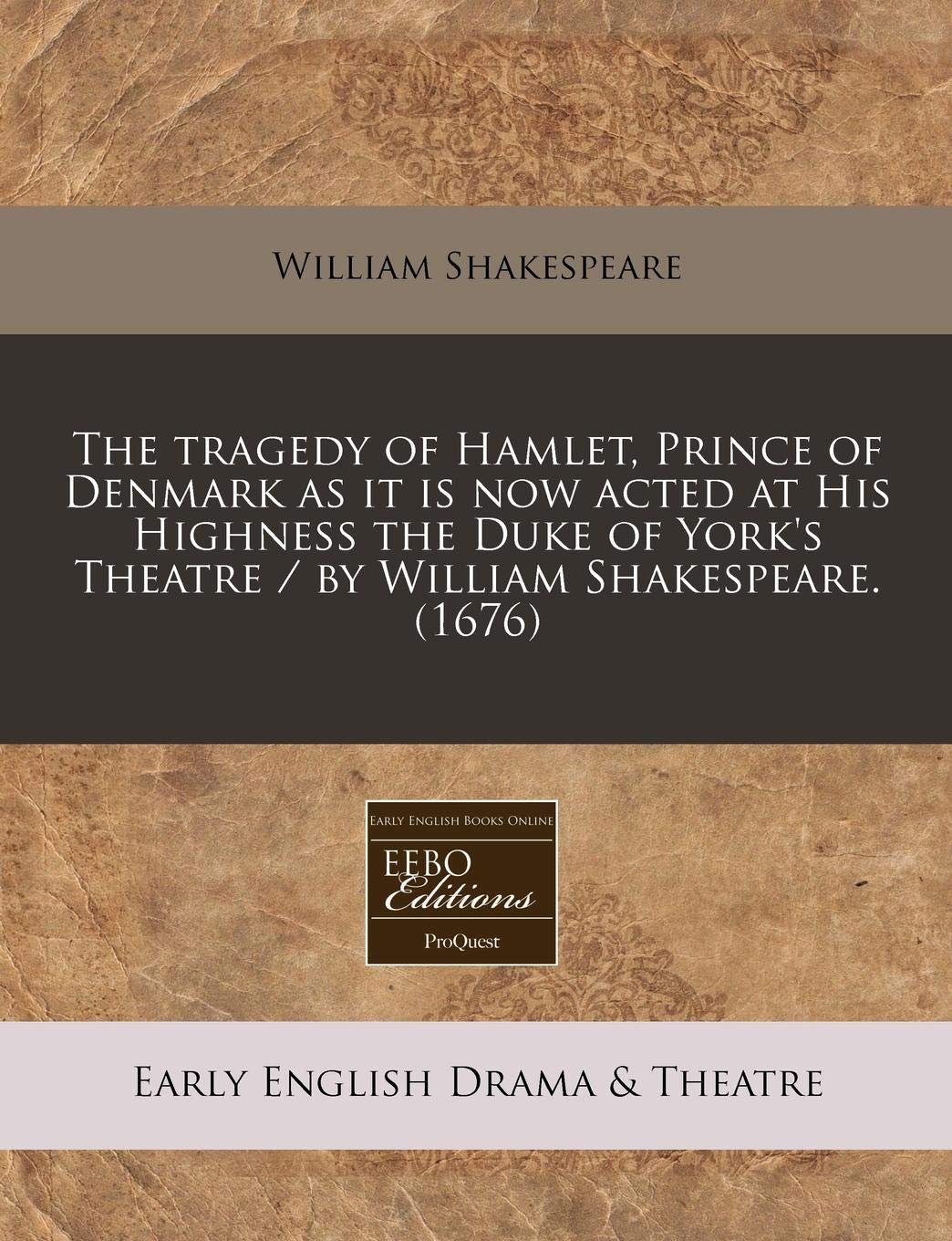 The tragedy of Hamlet, Prince of Denmark as it is now acted at His Highness the Duke of York's Theatre / by William Shakespeare. (1676)