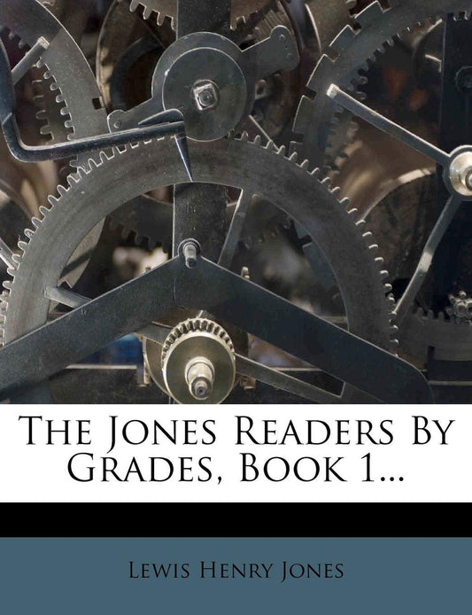The Jones Readers By Grades, Book 1...
